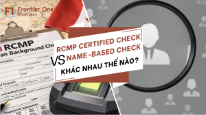 RCMP Certified Check và kiểm tra theo tên khác nhau thế nào?