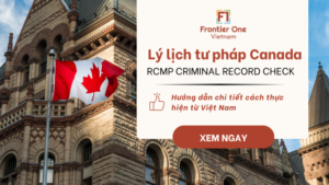 Hướng dẫn làm lý lịch tư pháp RCMP từ Việt Nam